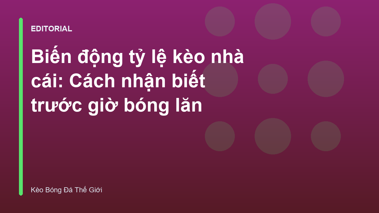 Biến động tỷ lệ kèo nhà cái trên bảng điện tử
