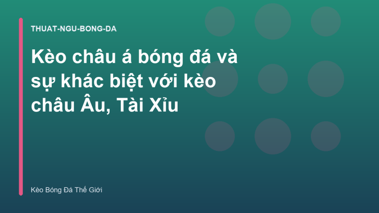 Kèo châu á bóng đá và sự khác biệt với kèo châu Âu, Tài Xỉu