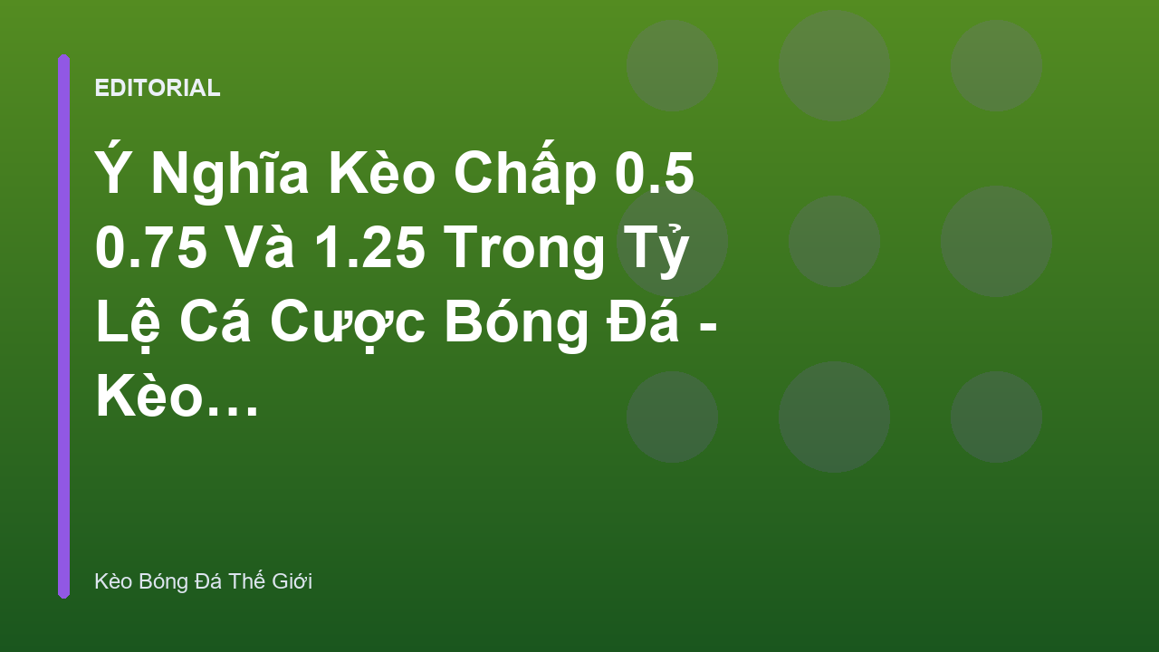 Giải thích các loại kèo chấp phổ biến trong bóng đá